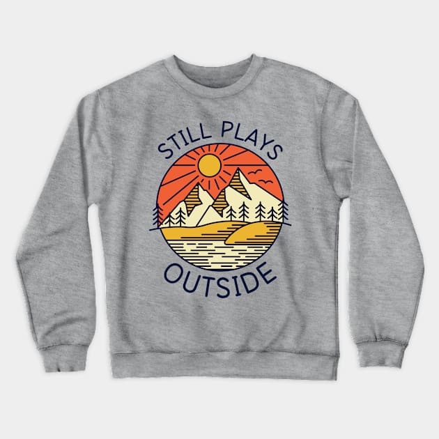 Still Plays Outside Crewneck Sweatshirt by redbarron